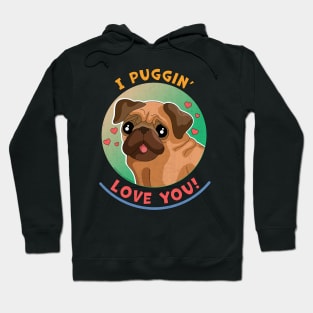 I Puggin Love You Funny Pug Dog Hoodie